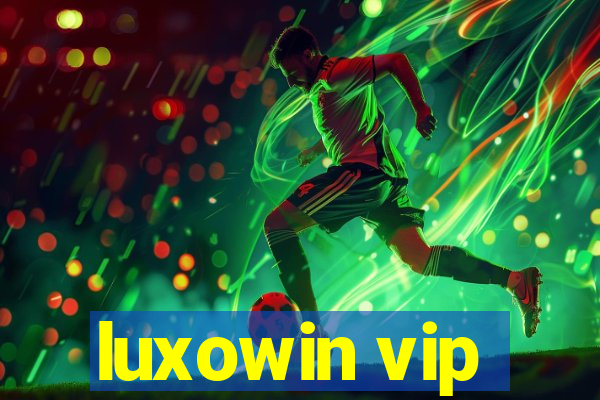 luxowin vip